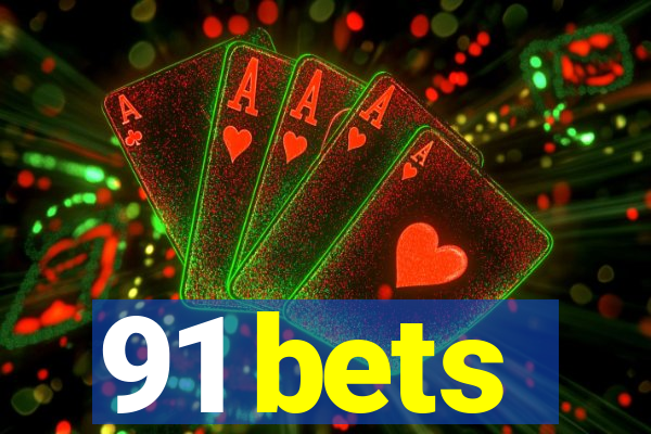 91 bets